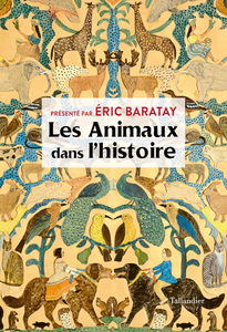 Les animaux dans l’histoire - Éric Baratay