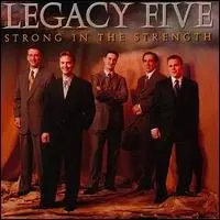 Legacy Five - Strong In The Strength (1999)