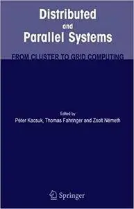 Distributed and Parallel Systems: From Cluster to Grid Computing (Repost)