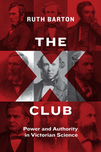 The X Club : Power and Authority in Victorian Science
