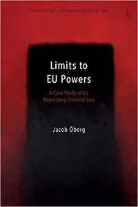 Limits to EU Powers: A Case Study of EU Regulatory Criminal Law