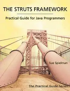 The Struts Framework: Practical Guide for Java Programmers