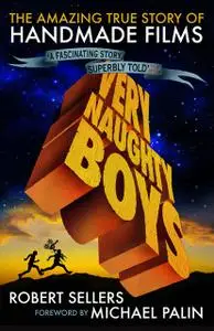 «Very Naughty Boys: The Amazing True Story of Handmade Films» by Robert Sellers