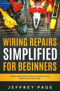 Jeffrey Page - Wiring Repairs Simplified for Beginners