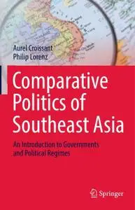 Comparative Politics of Southeast Asia: An Introduction to Governments and Political Regimes (Repost)