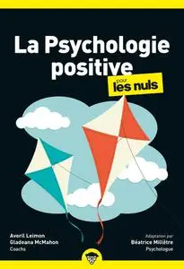 La Psychologie positive pour les Nuls, 2e éd. - Averil Leimon, Gladeana McMahon, Béatrice Milletre
