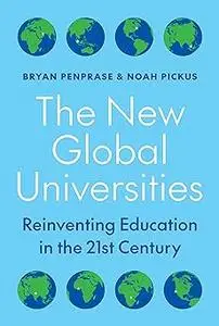 The New Global Universities: Reinventing Education in the 21st Century