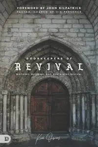 Doorkeepers of Revival: Birthing, Building, and Sustaining Revival