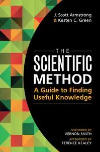 The Scientific Method: A Guide to Finding Useful Knowledge