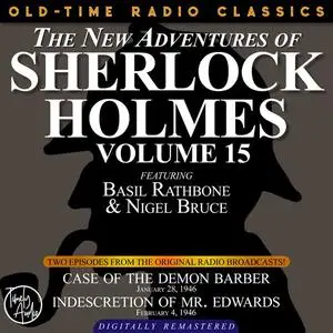 «THE NEW ADVENTURES OF SHERLOCK HOLMES, VOLUME 15: EPISODE 1: CASE OF THE DEMON BARBER. EPISODE 2: INDESCRETION OF MR. E
