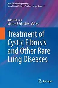 Treatment of Cystic Fibrosis and Other Rare Lung Diseases (Milestones in Drug Therapy) [Repost]