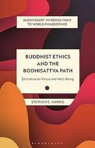 Buddhist Ethics and the Bodhisattva Path: Santideva on Virtue and Well-Being