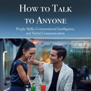 «How to Talk to Anyone» by Craig Jaeger