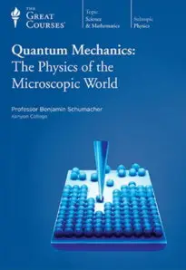 TTC Video - Quantum Mechanics: The Physics of the Microscopic World [Repost]