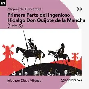 «Primera Parte del Ingenioso Hidalgo Don Quijote de la Mancha (1 de 3)» by Miguel de Cervantes
