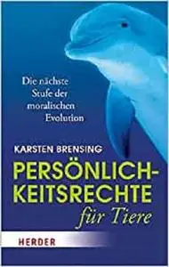 Persönlichkeitsrechte für Tiere (German Edition) [Repost]