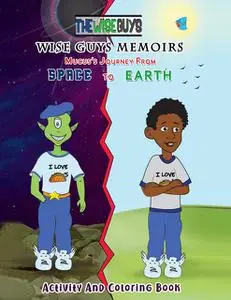 «Wise Guys Memoirs… Mucus's Journey From Space To Earth» by Braylon James