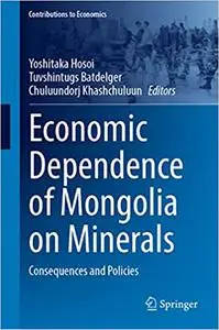 Economic Dependence of Mongolia on Minerals: Consequences and Policies