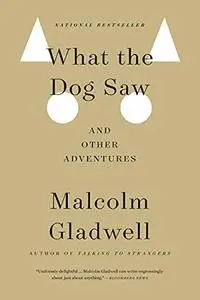 What the Dog Saw : And Other Adventures