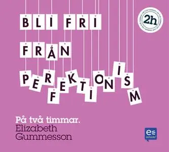 «Bli fri från perfektionism : På en timme» by Elizabeth Gummesson