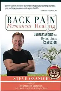 Back Pain Permanent Healing: Understanding the Myths, Lies, and Confusion (repost)