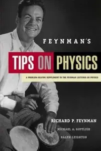 Feynman's Tips on Physics: A Problem-Solving Supplement to the Feynman Lectures on Physics [Repost]