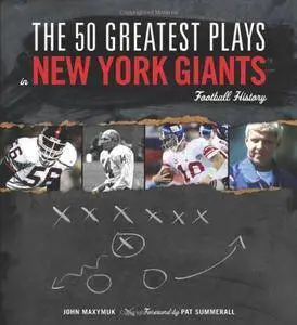 The 50 Greatest Plays in New York Giants Football History (50 Greatest Plays the 50 Greatest Plays)