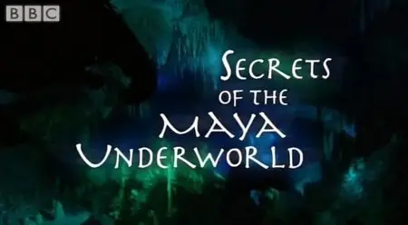 BBC Natural World: Secrets of the Maya Underworld (2005)