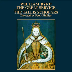 Peter Phillips, The Tallis Scholars - William Byrd: The Great Service; Anthems (2002)