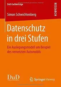 Datenschutz in drei Stufen: Ein Auslegungsmodell am Beispiel des vernetzten Automobils
