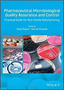 Pharmaceutical Microbiological Quality Assurance and Control: Practical Guide for Non-Sterile Manufacturing