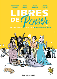 Libres De Penser - Dix Femmes Dix Vies Philosophiques