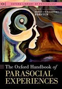 The Oxford Handbook of Parasocial Experiences (Oxford Library of Psychology)