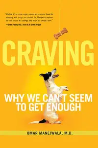 Craving: Why We Can't Seem to Get Enough (Repost)