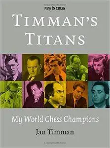 Timman's Titans: My World Chess Champions (repost)