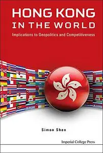 Hong Kong In the World: Implications to Geopolitics and Competitiveness