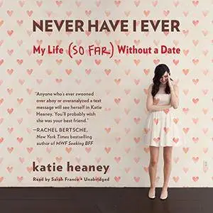 Never Have I Ever: My Life (So Far) Without a Date [Audiobook]