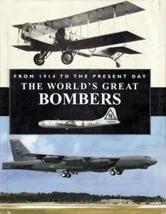 The World's Great Bombers: From 1914 to the Present Day