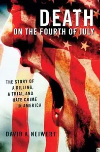 David Neiwert - Death on the Fourth of July: The Story of a Killing, a Trial, and Hate Crime in America