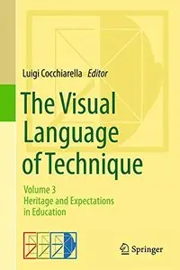 The Visual Language of Technique: Volume 3 - Heritage and Expectations in Education (repost)