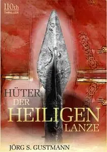 «Hüter der heiligen Lanze» by Jörg S. Gustmann
