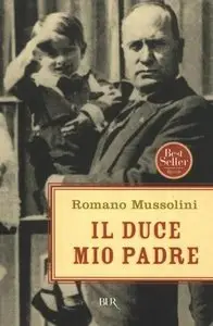 Romano Mussolini - Il duce mio padre