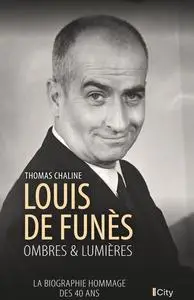 Thomas Chaline, "Louis de Funès - Ombres & lumières: La biographie hommage des 40 ans"