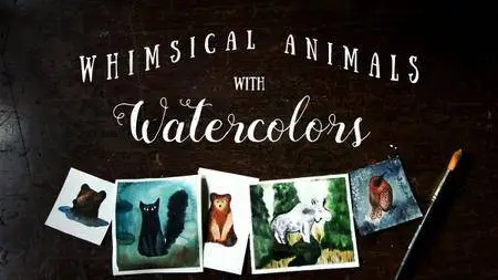 Whimsical Animals with Watercolors: Explore the Ways of Traditional Illustration II