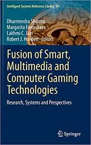 Fusion of Smart, Multimedia and Computer Gaming Technologies: Research, Systems and Perspectives (Repost)