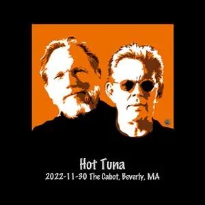 Hot Tuna - 2022-11-30 the Cabot, Beverly, Ma (2023) [Official Digital Download]