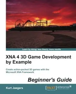 XNA 4 3D Game Development by Example: Beginner's Guide by Kurt Jaegers [Repost]