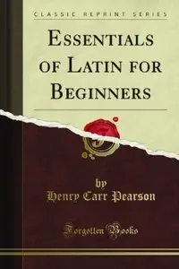 Henry Carr Pearson, "Essentials of Latin for Beginners" (repost)