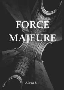 «Force Majeure» by Aloua S.