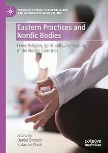 Eastern Practices and Nordic Bodies: Lived Religion, Spirituality and Healing in the Nordic Countries